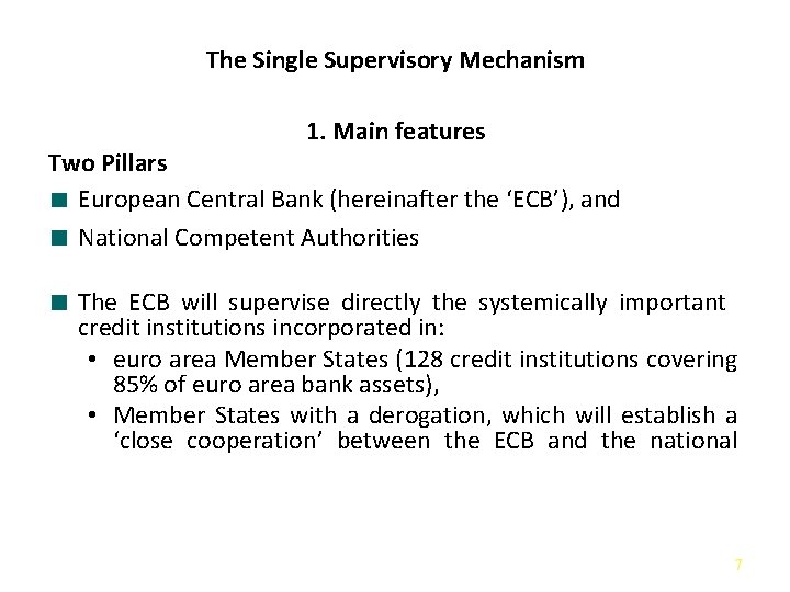 The Single Supervisory Mechanism 1. Main features Two Pillars European Central Bank (hereinafter the