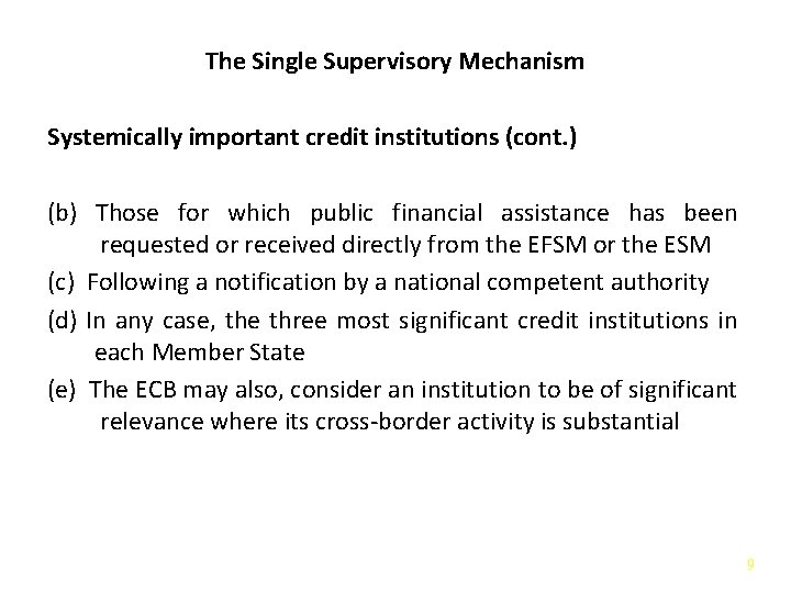 The Single Supervisory Mechanism Systemically important credit institutions (cont. ) (b) Those for which