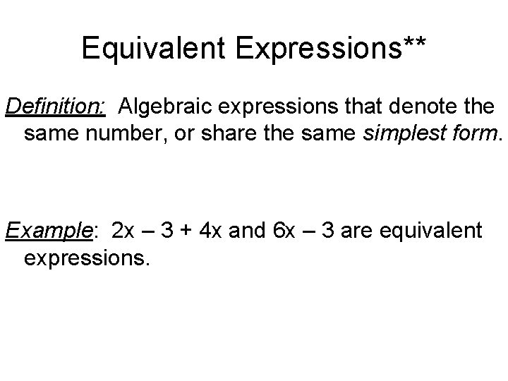 Equivalent Expressions** Definition: Algebraic expressions that denote the same number, or share the same