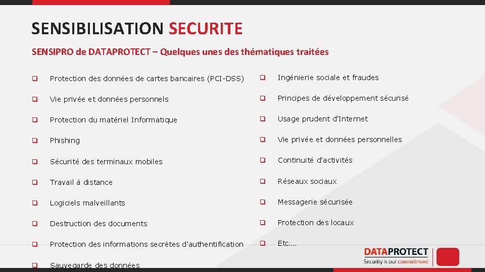 SENSIBILISATION SECURITE q Protection des données de cartes bancaires (PCI-DSS) q Ingénierie sociale et