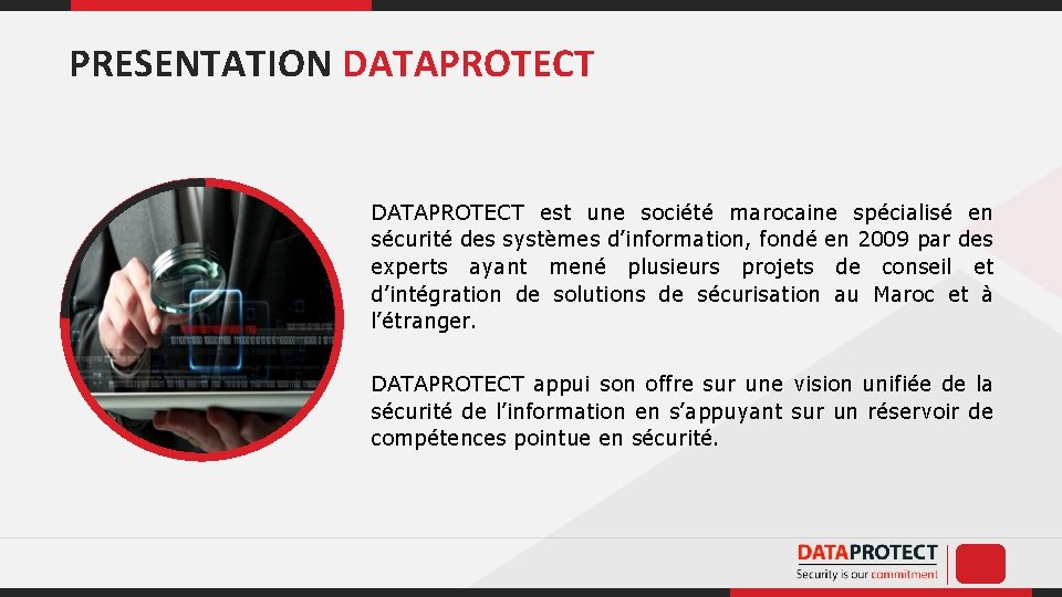 DATAPROTECT est une société marocaine spécialisé en sécurité des systèmes d’information, fondé en 2009