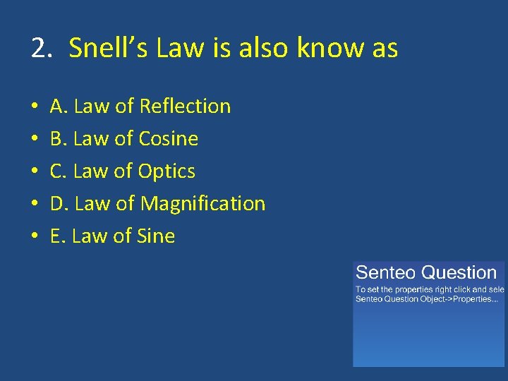 2. Snell’s Law is also know as • • • A. Law of Reflection