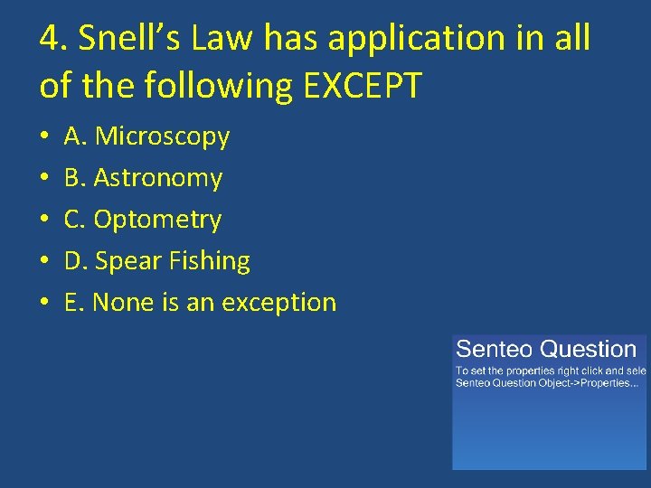 4. Snell’s Law has application in all of the following EXCEPT • • •