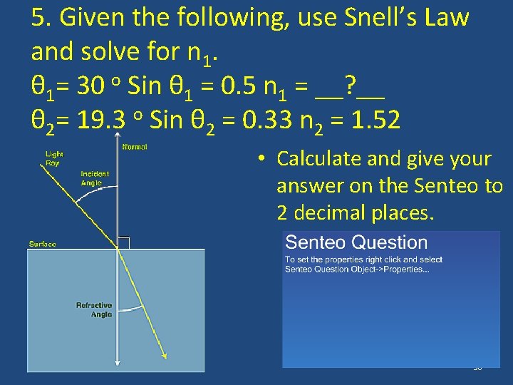 5. Given the following, use Snell’s Law and solve for n 1. θ 1=