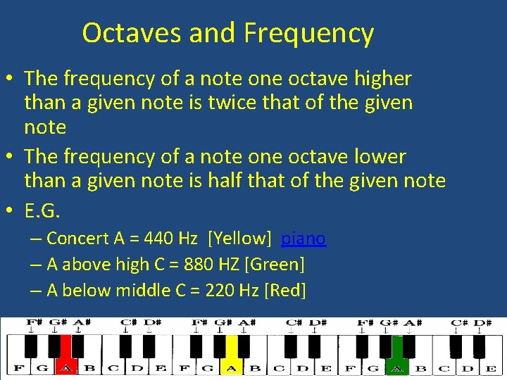 Octaves and Frequency • The frequency of a note one octave higher than a