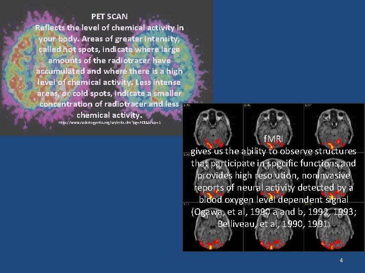 PET SCAN Reflects the level of chemical activity in your body. Areas of greater