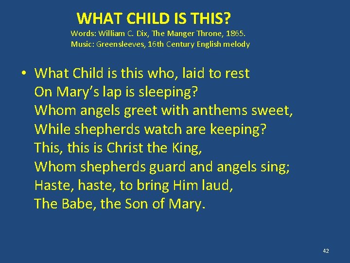 WHAT CHILD IS THIS? Words: William C. Dix, The Manger Throne, 1865. Music: Greensleeves,
