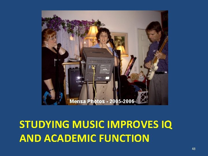 Mensa Photos - 2005 -2006 STUDYING MUSIC IMPROVES IQ AND ACADEMIC FUNCTION 48 