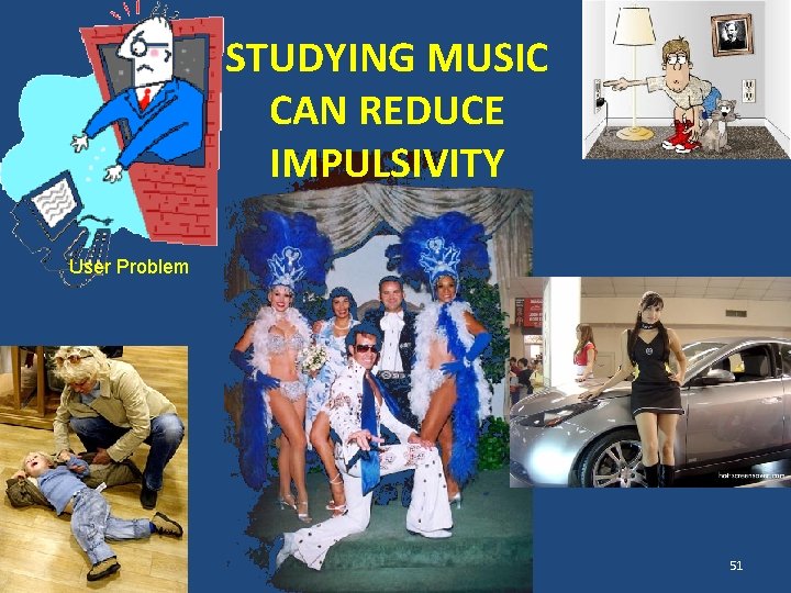 STUDYING MUSIC CAN REDUCE IMPULSIVITY User Problem 51 