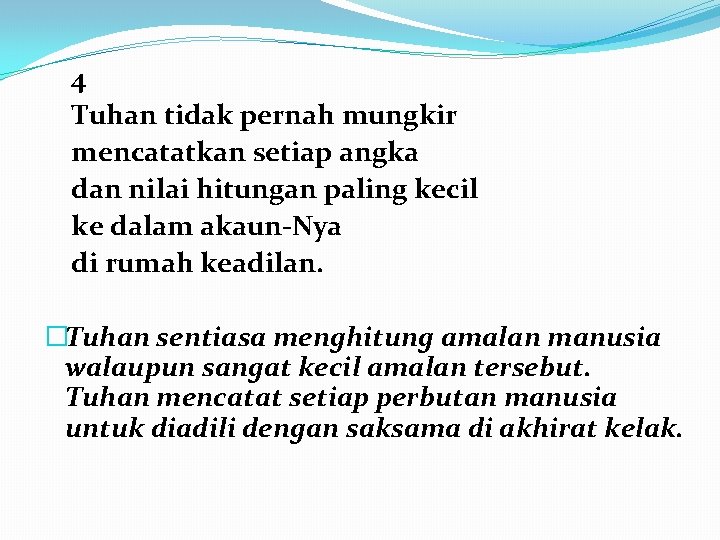 4 Tuhan tidak pernah mungkir mencatatkan setiap angka dan nilai hitungan paling kecil ke