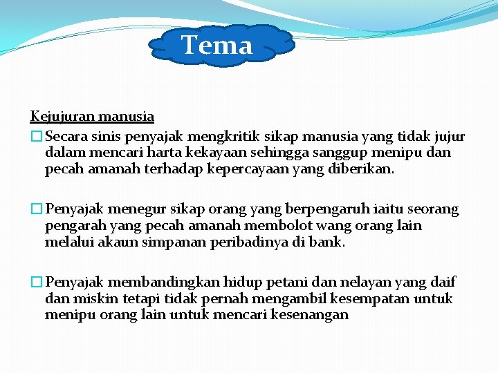 Tema Kejujuran manusia �Secara sinis penyajak mengkritik sikap manusia yang tidak jujur dalam mencari