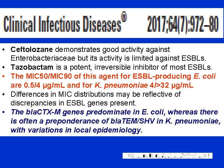  • Ceftolozane demonstrates good activity against Enterobacteriaceae but its activity is limited against