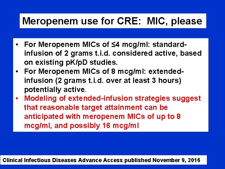 Meropenem use for CRE: MIC, please • For Meropenem MICs of ≤ 4 mcg/ml: