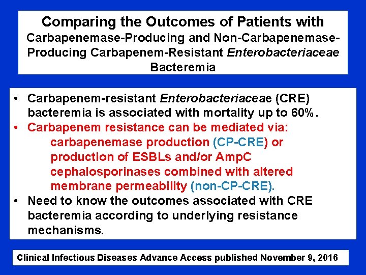 Comparing the Outcomes of Patients with Carbapenemase-Producing and Non-Carbapenemase. Producing Carbapenem-Resistant Enterobacteriaceae Bacteremia •