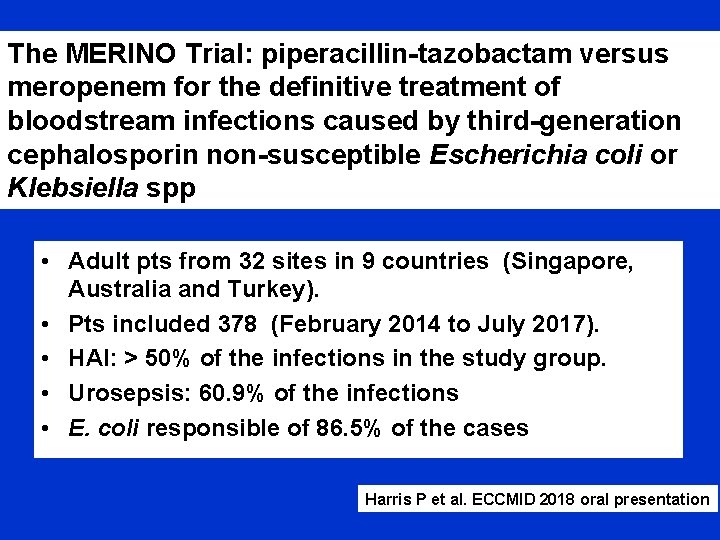 The MERINO Trial: piperacillin-tazobactam versus meropenem for the definitive treatment of bloodstream infections caused