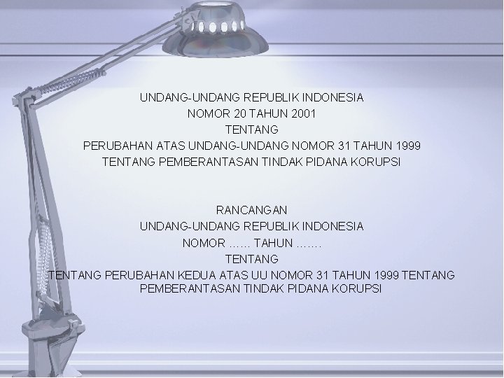 UNDANG-UNDANG REPUBLIK INDONESIA NOMOR 20 TAHUN 2001 TENTANG PERUBAHAN ATAS UNDANG-UNDANG NOMOR 31 TAHUN