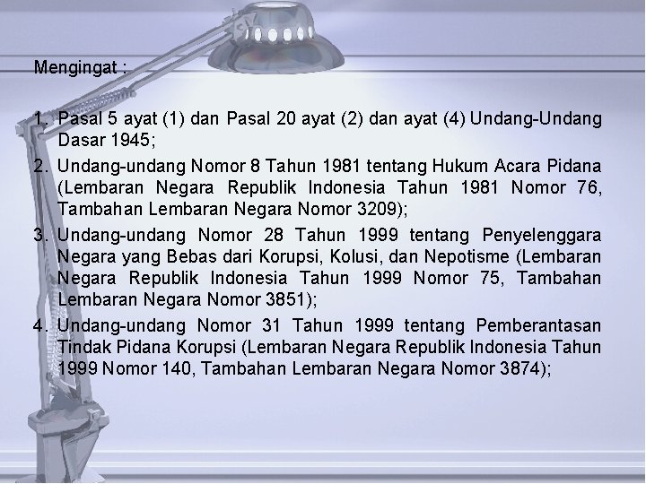 Mengingat : 1. Pasal 5 ayat (1) dan Pasal 20 ayat (2) dan ayat