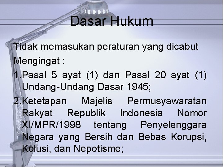 Dasar Hukum Tidak memasukan peraturan yang dicabut Mengingat : 1. Pasal 5 ayat (1)