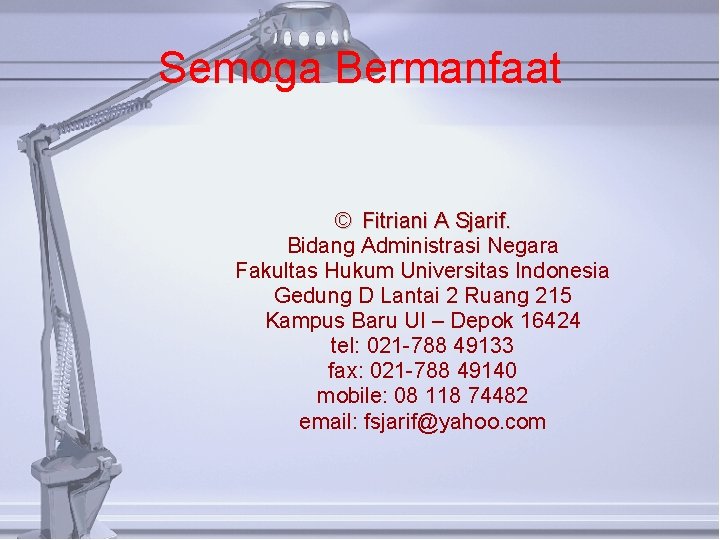 Semoga Bermanfaat © Fitriani A Sjarif. Bidang Administrasi Negara Fakultas Hukum Universitas Indonesia Gedung