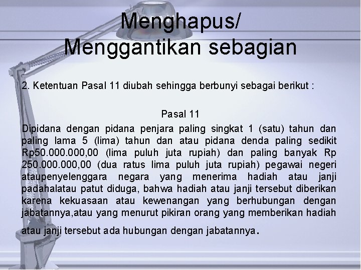 Menghapus/ Menggantikan sebagian 2. Ketentuan Pasal 11 diubah sehingga berbunyi sebagai berikut : Pasal