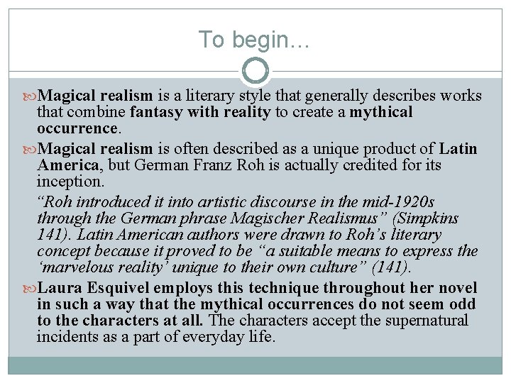 To begin… Magical realism is a literary style that generally describes works that combine