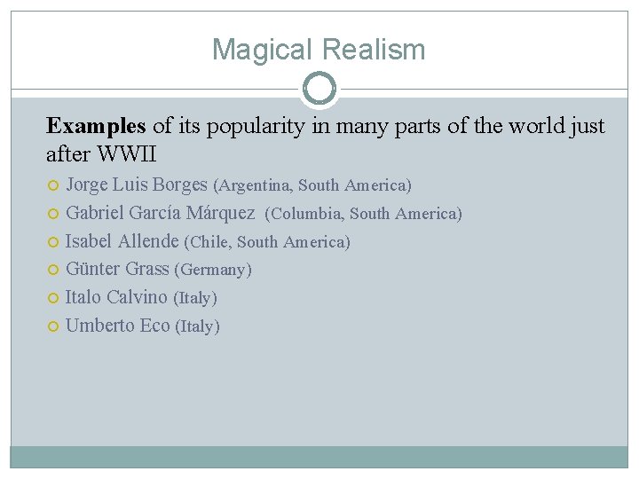 Magical Realism Examples of its popularity in many parts of the world just after