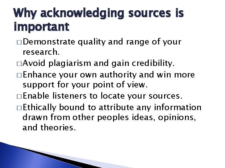 Why acknowledging sources is important � Demonstrate quality and range of your research. �