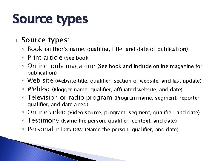 Source types � Source types: ◦ Book (author’s name, qualifier, title, and date of