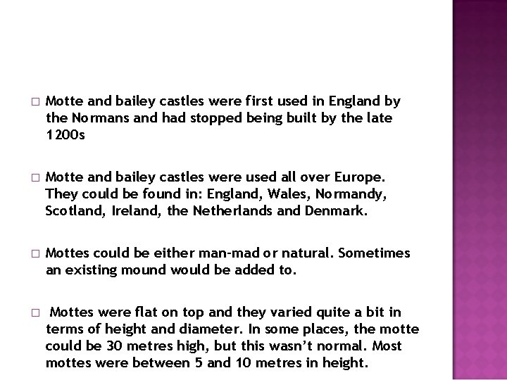 � Motte and bailey castles were first used in England by the Normans and