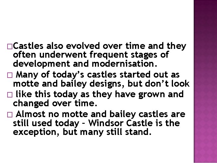 �Castles also evolved over time and they often underwent frequent stages of development and