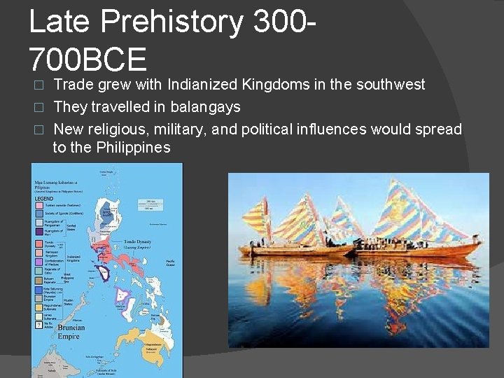 Late Prehistory 300700 BCE Trade grew with Indianized Kingdoms in the southwest � They