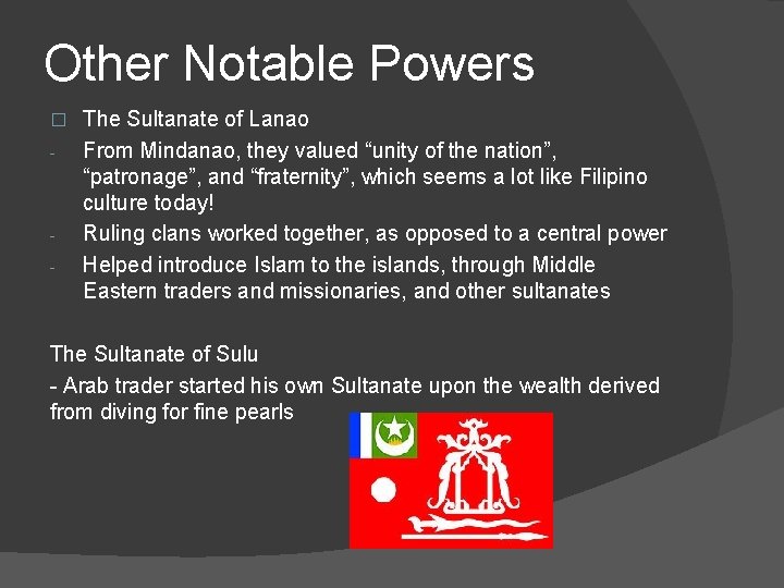 Other Notable Powers � - - The Sultanate of Lanao From Mindanao, they valued