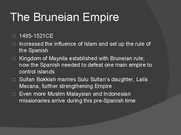 The Bruneian Empire � � � 1485 -1521 CE Increased the influence of Islam