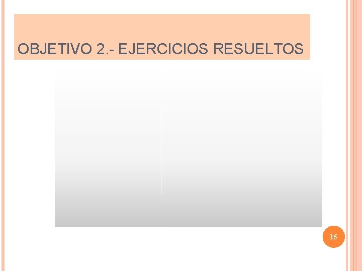 OBJETIVO 2. - EJERCICIOS RESUELTOS 15 