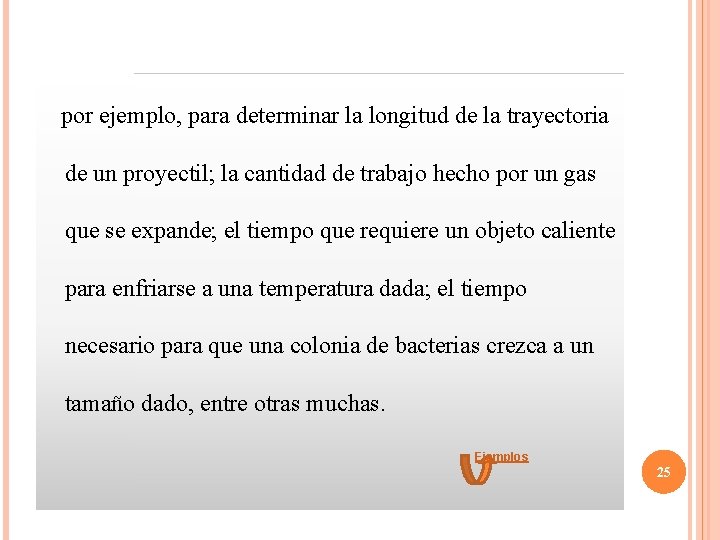  por ejemplo, para determinar la longitud de la trayectoria de un proyectil; la