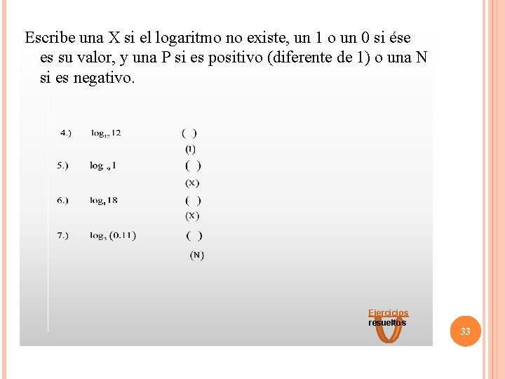 Escribe una X si el logaritmo no existe, un 1 o un 0 si