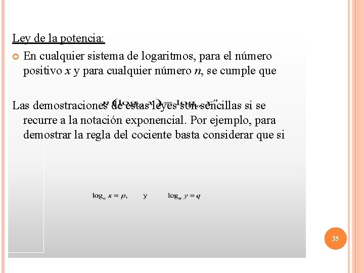 Ley de la potencia: En cualquier sistema de logaritmos, para el número positivo x