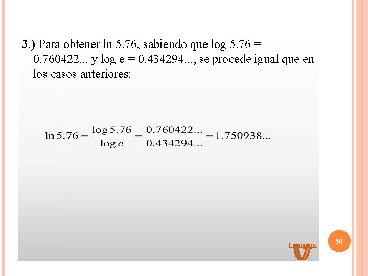 3. ) Para obtener ln 5. 76, sabiendo que log 5. 76 = 0.