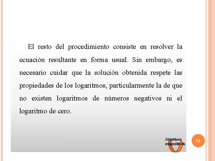  El resto del procedimiento consiste en resolver la ecuación resultante en forma usual.