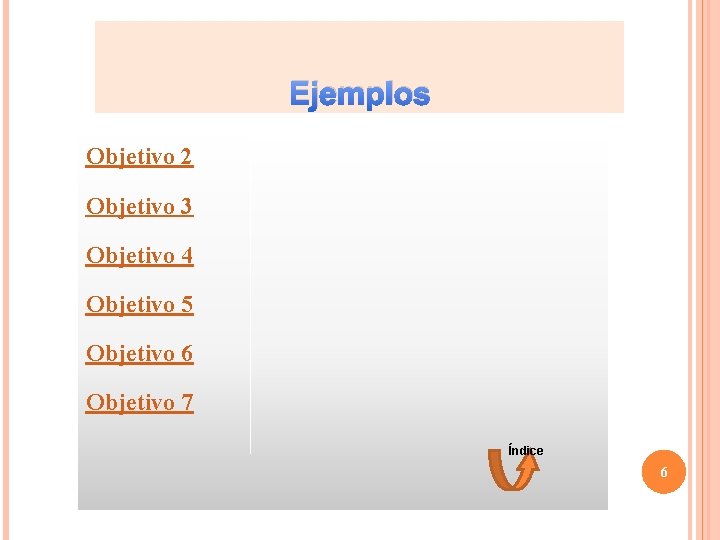 Ejemplos Objetivo 2 Objetivo 3 Objetivo 4 Objetivo 5 Objetivo 6 Objetivo 7 Índice