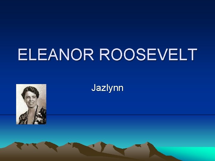 ELEANOR ROOSEVELT Jazlynn 