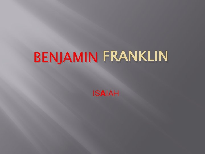 BENJAMIN FRANKLIN ISAIAH 