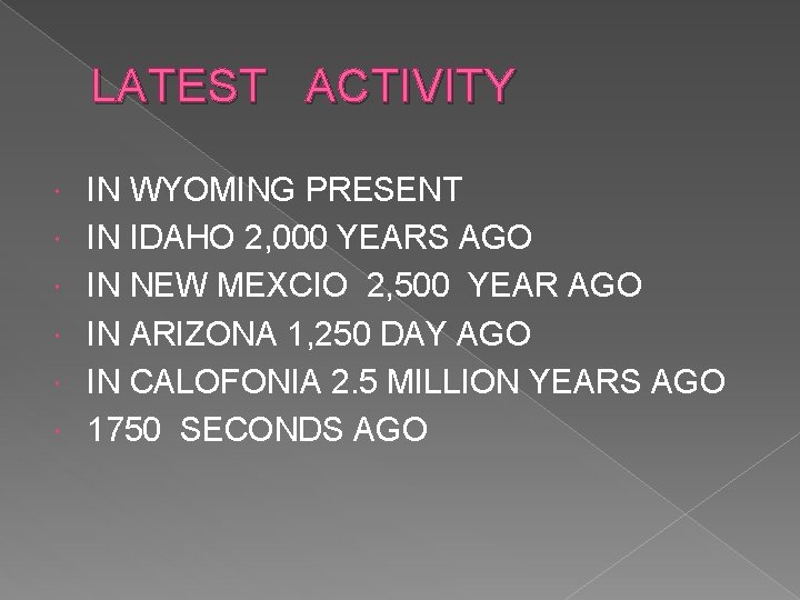 LATEST ACTIVITY IN WYOMING PRESENT IN IDAHO 2, 000 YEARS AGO IN NEW MEXCIO