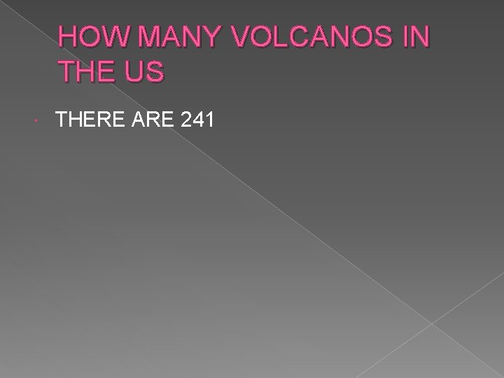 HOW MANY VOLCANOS IN THE US THERE ARE 241 