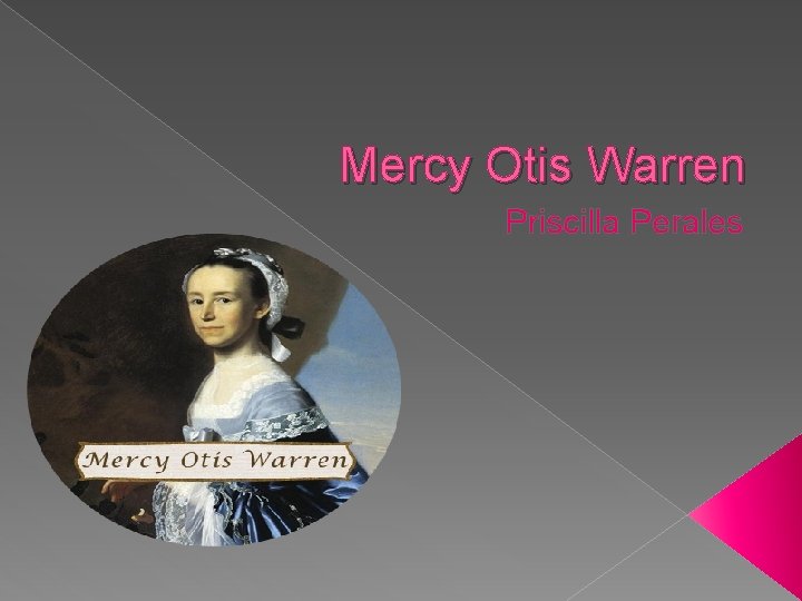 Mercy Otis Warren Priscilla Perales 