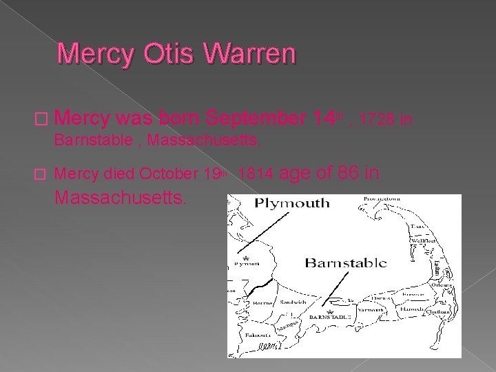 Mercy Otis Warren � Mercy was born September Barnstable , Massachusetts. � 14 th