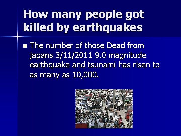 How many people got killed by earthquakes n The number of those Dead from