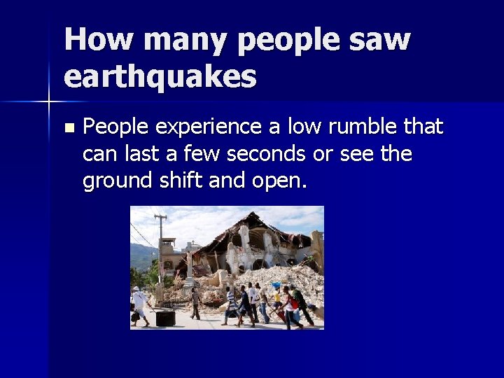 How many people saw earthquakes n People experience a low rumble that can last