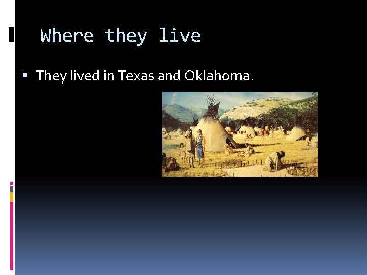 Where they live They lived in Texas and Oklahoma. 