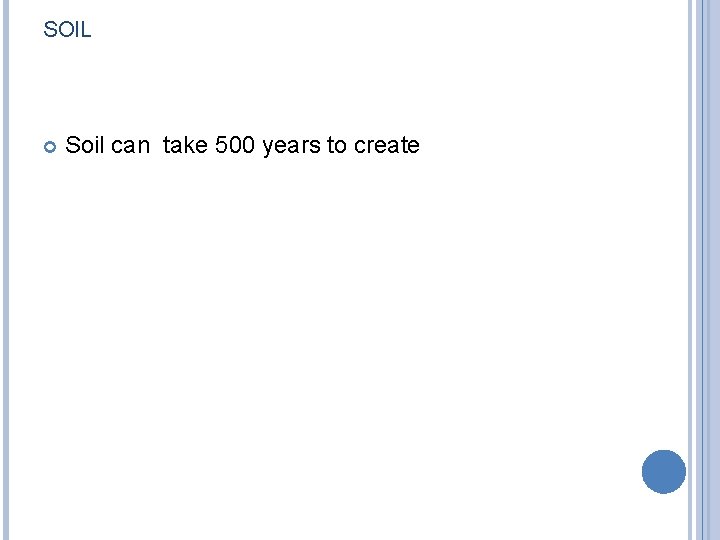 SOIL Soil can take 500 years to create 